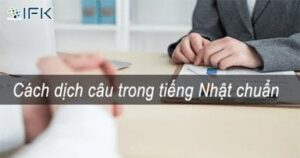 Dịch văn bản tiếng Nhật làm sao cho chuẩn