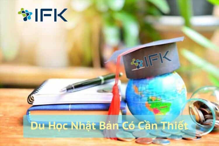 Du hoc nhat ban ifk - du hoc nhat co can thiet