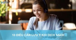 Công ty dịch thuật IFK - 10 ĐIỀU CẦN LƯU Ý KHI DỊCH SÁCH