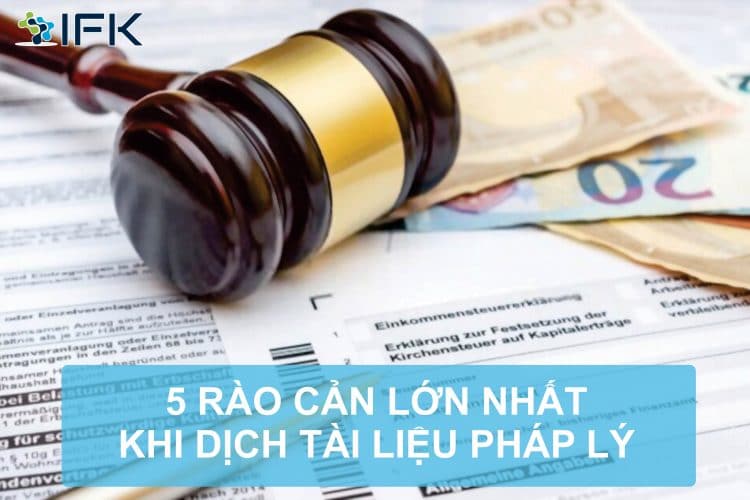 5 RÀO CẢN LỚN NHẤT KHI DỊCH TÀI LIỆU PHÁP LÝ