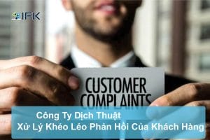 Công ty dịch thuật IFK - Xử lý phản hồi của khách hàng