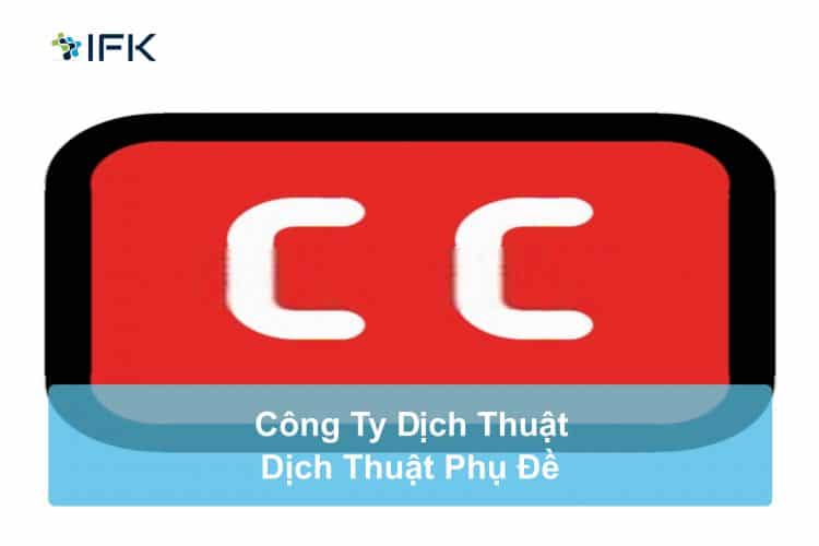 Công ty dịch thuật IFK - Dịch Phụ Đề