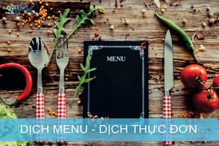 DỊCH THỰC ĐƠN: 4 BỐ CỤC THỰC ĐƠN THU HÚT NHIỀU THỰC KHÁCH - DỊCH THUẬT IFK