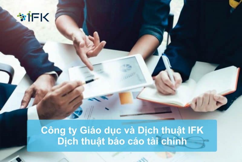 Công ty dịch thuật IFK - Dịch thuật báo cáo tài chính