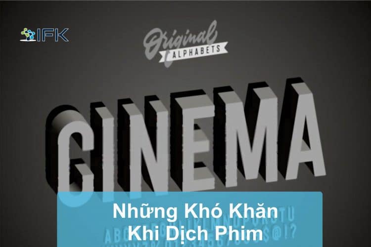 KHÓ KHĂN KHI DỊCH PHIM