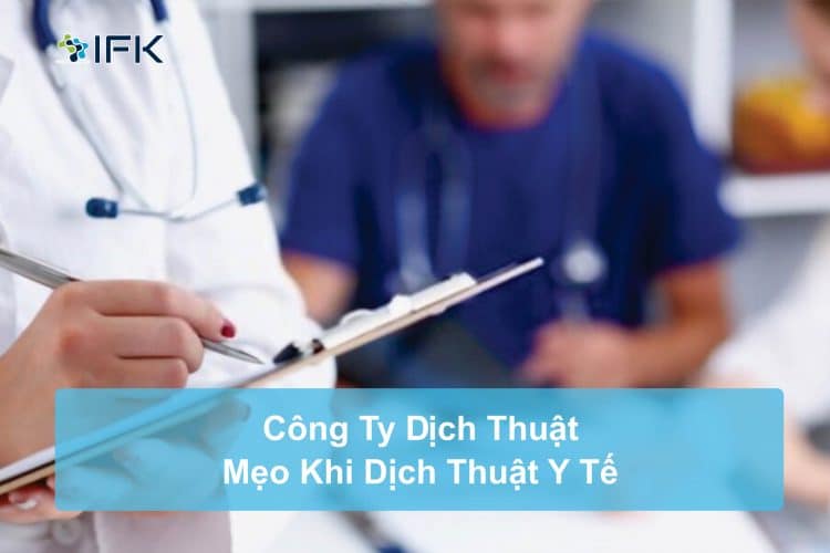 Công ty dịch thuật IFK - Mẹo Dịch Y Tế