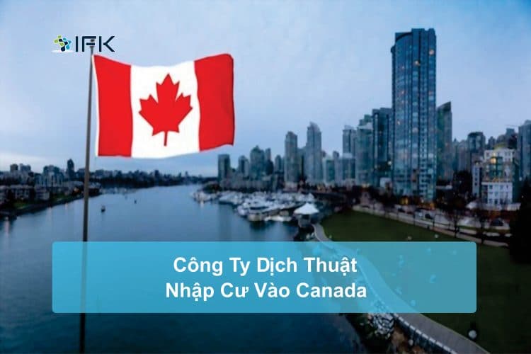 Công ty dịch thuật IFK - Nhập Cư Canada