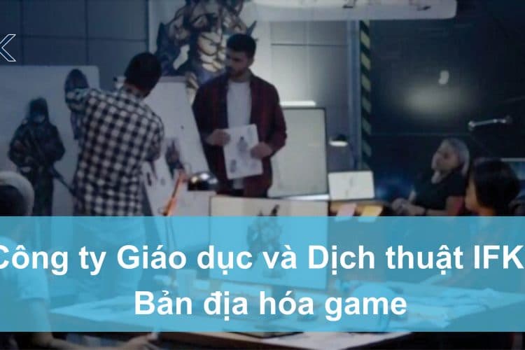 Dịch thuật game và những điều cần biết
