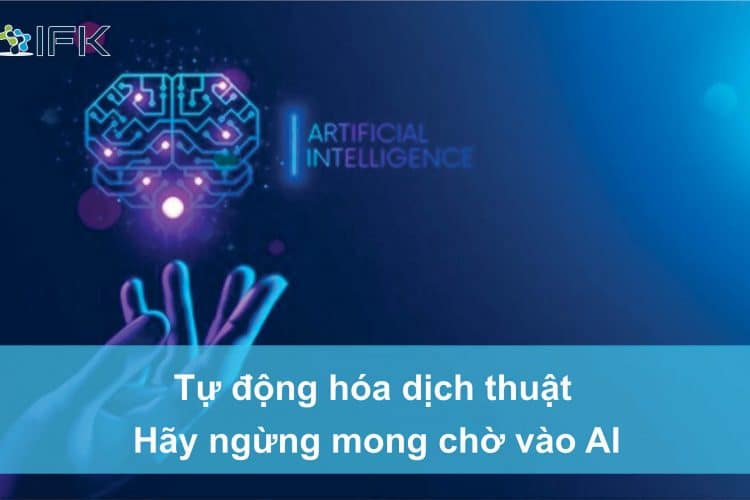 Tự động hóa dịch ngừng mong chờ vào AI