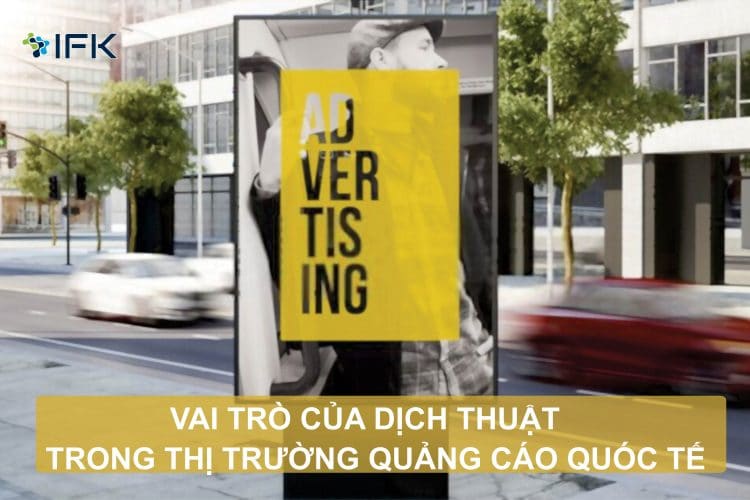 VAI TRÒ CỦA DỊCH THUẬT TRONG THỊ TRƯỜNG QUẢNG CÁO QUỐC TẾ