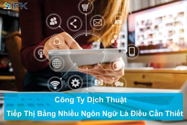 Công ty dịch thuật - sự cần thiết của việc tiếp thị bằng nhiều ngôn ngữ