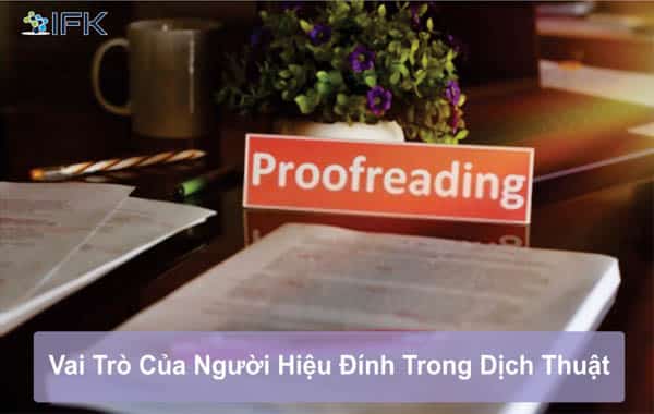 Công ty dịch thuật - Vai Trò Của Người Hiệu Đính Trong Dịch Thuật