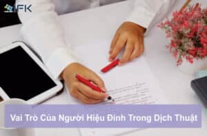 Công ty dịch thuật - Vai Trò Của Người Hiệu Đính Trong Dịch Thuật