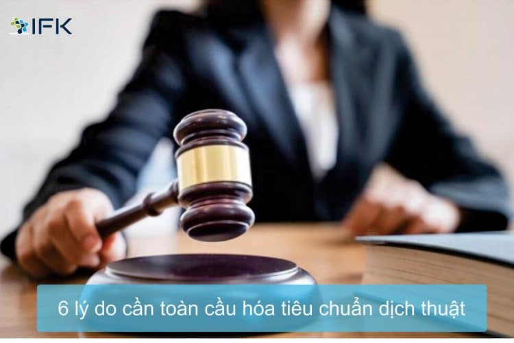 6 lý do cần toàn cầu hóa tiêu chuẩn dịch thuật