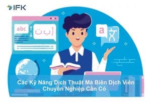 Kỹ năng dịch thuật mà biên dịch viên chuyên nghiệp cần có