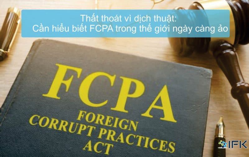Thất thoát vì dịch thuật Cần hiểu biết FCPA trong thế giới ngày càng ảo