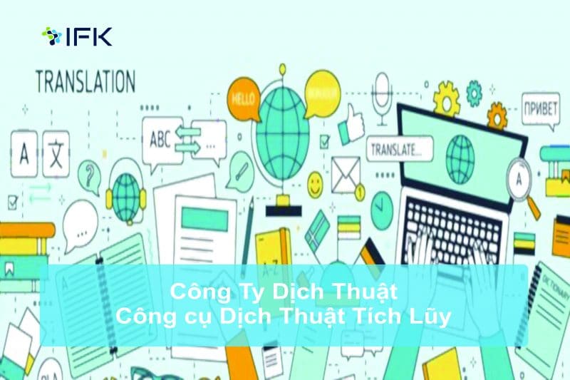 Cong ty dich thuat ifk - cong cu dich thuat tich luy