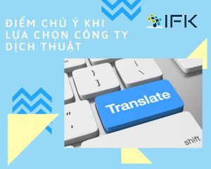 Điểm chú ý khi lựa chọn công ty dịch thuật