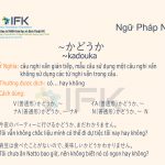 Ngữ pháp N4 〜かどうか có… hay không?