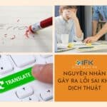 Nguyên nhân và cách giải quyết những lỗi sai trong bản dịch. Những lợi ích khi sử dụng dịch vụ tại các công ty dịch thuật