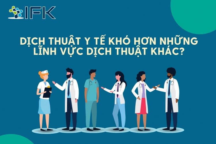 Vì sao dịch thuật lĩnh vực y tế khó hơn các lĩnh vực khác