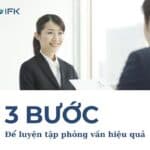 3 BƯỚC ĐỂ LUYỆN TẬP PHỎNG VẤN HIỆU QUẢ