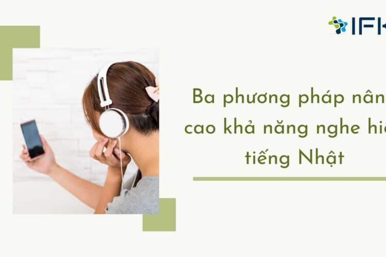 Ba Phuong Phap Nang Cao Kha Nang Nghe Hieu Tieng Nhat