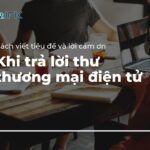 Cách viết tiêu đề và lời cảm ơn khi trả lời thư thương mại điện tử