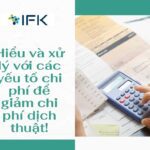 Hiểu và xử lý các yếu tố chi phí để giảm chi phí dịch thuật!