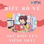 HIỂU RÕ VỀ NGỮ ĐIỆU CỦA TIẾNG NHẬT