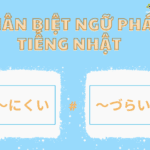 Phân biệt ngữ pháp tiếng Nhật 「〜にくい」với 「〜づらい」