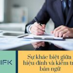 SỰ KHÁC BIỆT GIỮA HIỆU ĐÍNH VÀ KIỂM TRA BẢN NGỮ