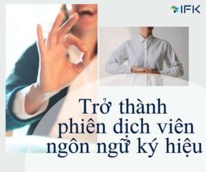 Trở thành phiên dịch viên ngôn ngữ ký hiệu