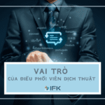 Điều phối viên dịch thuật có vai trò quan trọng như thế nào đối với chất lượng dịch thuật?