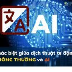 Khác biệt giữa dịch thuật tự động thông thường và bằng AI