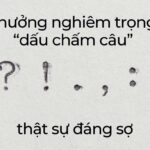 Ảnh hưởng nghiêm trọng của “dấu chấm câu” thật sự đáng sợ