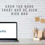 CÁCH TẠO BẢNG THUẬT NGỮ ĐỂ DỊCH HIỆU QUẢ