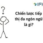 Tại sao bạn cần một chiến lược tiếp thị đa ngôn ngữ?