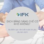 Dịch bằng sáng chế có khó không? Ba điểm bạn nên biết!