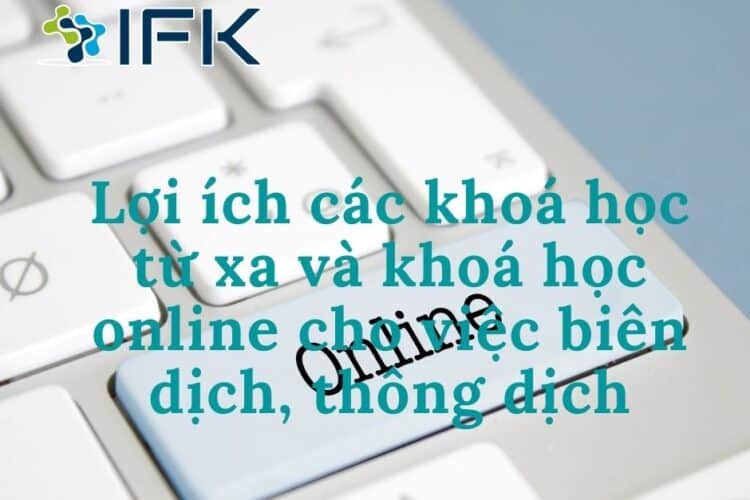 Lợi ích các khoá học từ xa và khoá học online cho việc biên dịch, thông dịch
