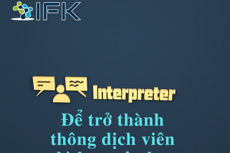 Để trở thành thông dịch viên thì bạn nên học những gì?