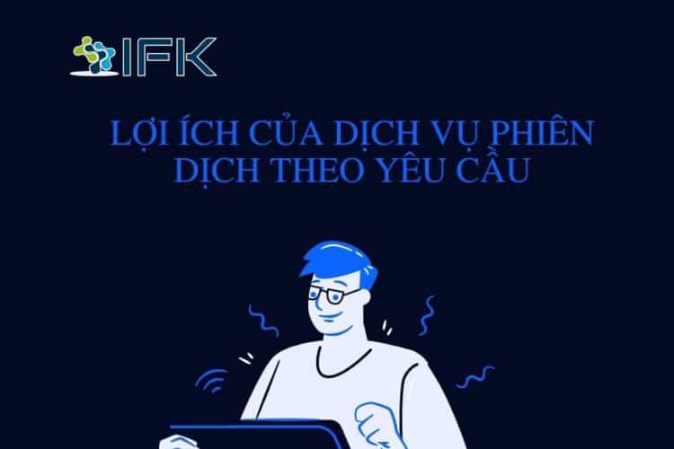 Lợi Ích Của Dịch Vụ Phiên Dịch Theo Yêu Cầu