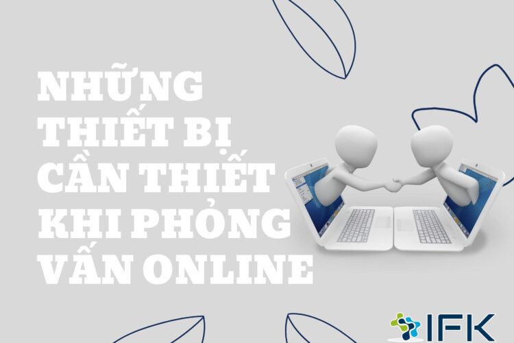 Những thiết bị cần thiết khi phỏng vấn online