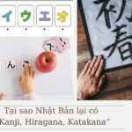 Tại sao Nhật Bản lại có “Kanji, Hiragana và Katakana”