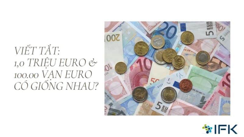 Viết tắt_ 1,0 triệu euro và 100.00 vạn euro có giống nhau không_