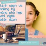 Những người phù hợp với nghề biên dịch viên, năng khiếu và kỹ năng cần thiết.