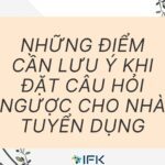 Những điểm lưu ý khi đặt câu hỏi ngược cho nhà tuyển dụng