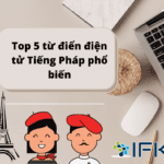 5 từ điển Tiếng Pháp trực tuyến phổ biến nhất