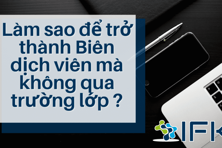 Làm sao để trở thành Biên dịch viên mà không qua trường lớp