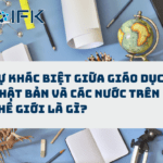 Sự khác biệt giữa giáo dục Nhật Bản và các nước trên thế giới là gì?